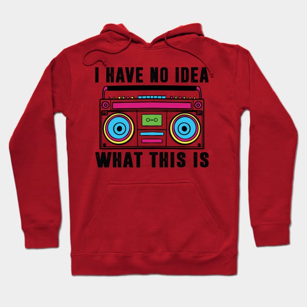 I Have No Idea What This Is Shirt 90s Costume Retro 80s Kids Hoodie by Sowrav